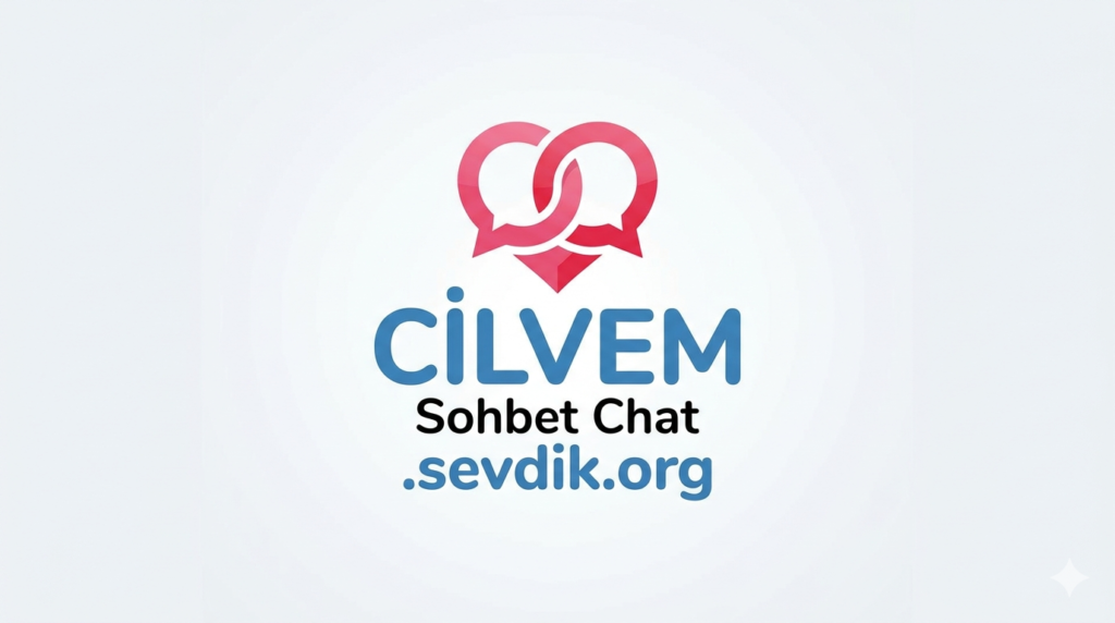 Cilvem Sohbet Chat | Eğlenceli ve Samimi Sohbetlerin Yeni Adresi